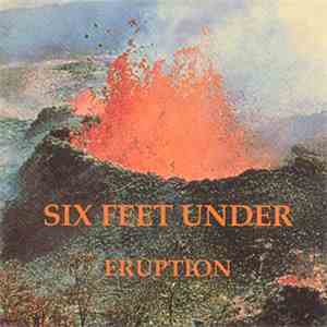 Six Feet Under  - Eruption