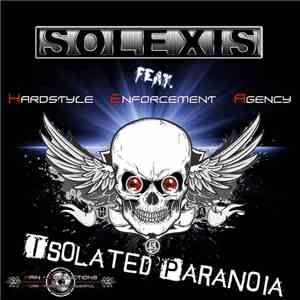 Solexis Feat. Hardstyle Enforcement Agency - Isolated Paranoia