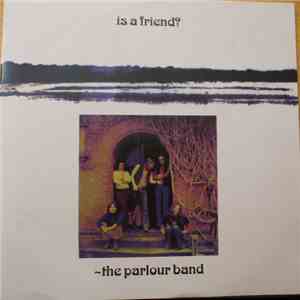 The Parlour Band - Is A Friend?