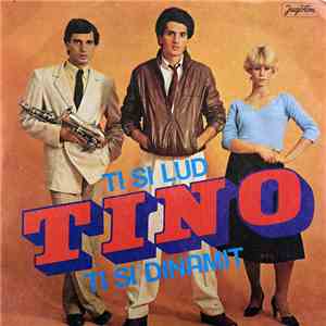 Tino - Ti Si Lud / Ti Si Dinamit