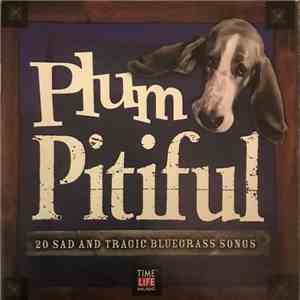Various - Plum Pitiful: 20 Sad And Tragic Bluegrass Songs