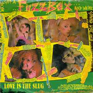 We've Got A Fuzzbox And We're Gonna Use It - Love Is The Slug