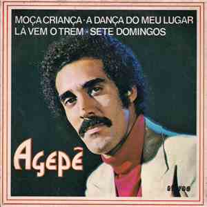 Agepê - Moça Criança / A Dança Do Meu Lugar / Lá Vem O Trem / Sete Domingos