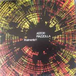 Astor Piazzolla - Finalmente!!