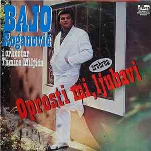 Bajo Roganović - Oprosti Mi, Ljubavi - Na Svadbu Ću Tvoju Doći