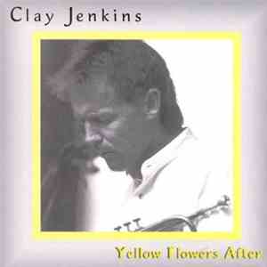 Clay Jenkins - Yellow Flowers After