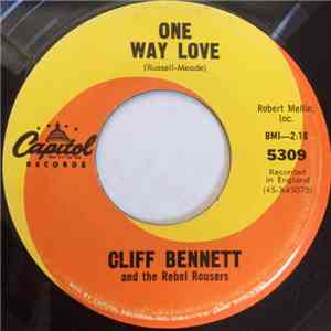 Cliff Bennett & The Rebel Rousers - One Way Love / I'm In Love With You