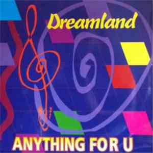 Dreamland  - Anything For U
