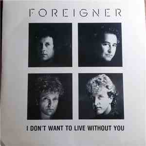 Foreigner - I Don't Want To Live Without You