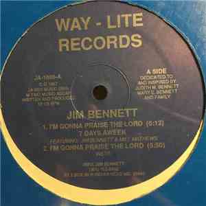 Jim Bennett  - I'm Gonna Praise The Lord 7 Days A Week