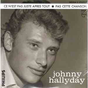 Johnny Hallyday - Ce N'est Pas Juste Après Tout / Pas Cette Chanson