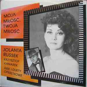 Jolanta Russek, Krzysztof Kanarek - Moja Miłość, Twoja Miłość (Arie I Duety ...