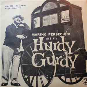 Marino Persechini - Marino Persechini And His Hurdy Gurdy