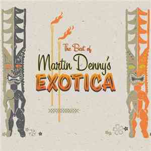 Martin Denny - The Best Of Martin Denny's Exotica