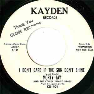 Morty Jay And The Coney Island Brass - I Don't Care If The Sun Don't Shine
