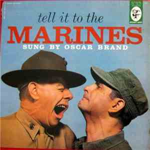 Oscar Brand - Tell It To The Marines