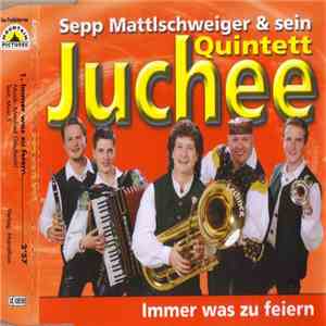 Sepp Mattlschweiger & Sein Quintett Juchee - Immer Was Zu Feiern