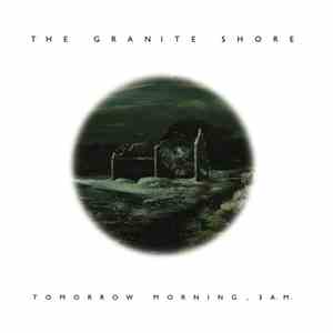 The Granite Shore - Tomorrow Morning, 3 A.M.