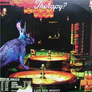 Therapy? - I Am The Money