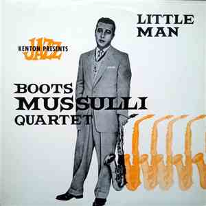 Boots Mussulli Quartet - Little Man
