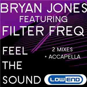 Bryan Jones  Feat. Filter Freq - Feel The Sound