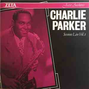 Charlie Parker - Sessions Live Vol. I