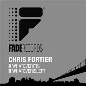 Chris Fortier - Whateveritis / Whateverisleft