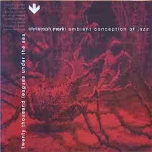 Christoph Merki - Ambient Conception Of Jazz - Twenty Thousand Leagues Unde ...