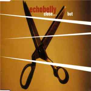 Echobelly - Close...But
