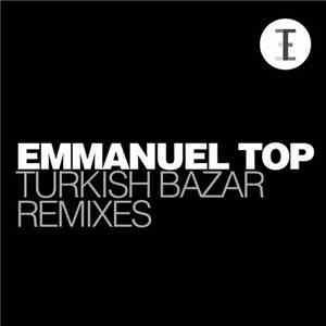 Emmanuel Top - Turkish Bazar (Remixes)