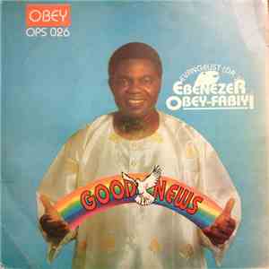 Evangelist (Dr.) Ebenezer Obey-Fabiyi - Good News