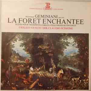 Francesco Geminiani, I Solisti Veneti, Claudio Scimone - La Forêt Enchantée