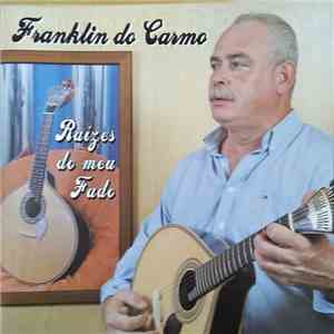 Franklin Do Carmo - Raizes Do Meu Fado