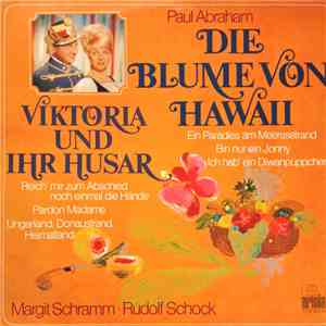 Paul Abraham - Margit Schramm ∙ Rudolf Schock - Viktoria Und Ihr Husar / Di ...