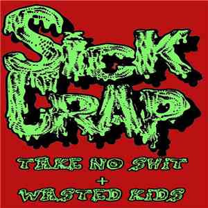 Sick Crap - Take No Shit / Wasted Kids