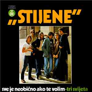 Stijene - Sve Je Neobično Ako Te Volim / Tri Svijeta