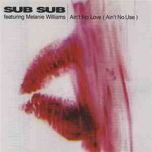 Sub Sub - Ain't No Love (Ain't No Use)