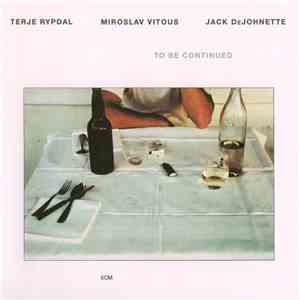 Terje Rypdal, Miroslav Vitous, Jack DeJohnette - To Be Continued