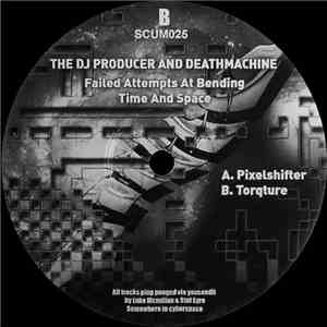 The DJ Producer & Deathmachine - Failed Attempts At Bending Time And Space