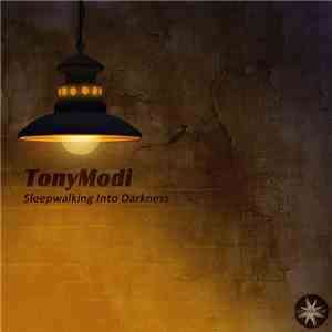 TonyModi - Sleepwalking Into Darkness