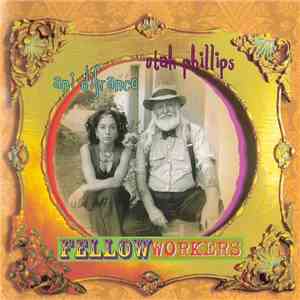 Utah Phillips / Ani DiFranco - Fellow Workers