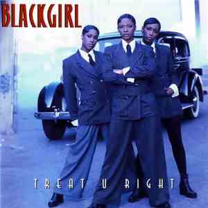 Blackgirl - Treat U Right