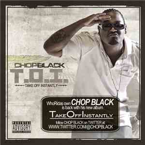 Chop Black - T.O.I. (Take Off Instantly)