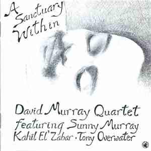 David Murray Quartet Featuring Sunny Murray, Kahil El'Zabar, Tony Overwater ...