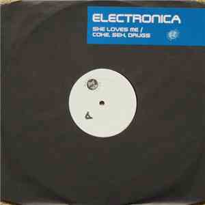 Electronica - She Loves Me / Coke, Sex, Drugs