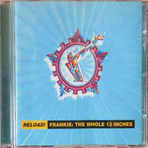 Frankie Goes To Hollywood - Reload! Frankie:  The Whole 12 Inches