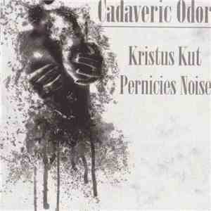 Kristus Kut, Pernicies Noise - Cadaveric Odor