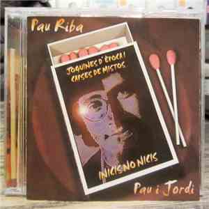 Pau Riba / Pau & Jordi - Joguines D'Època I Capses De Mistos / Inicis No Ni ...
