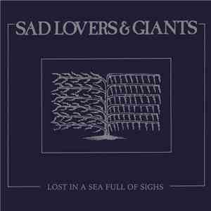 Sad Lovers & Giants - Lost In A Sea Full Of Sighs