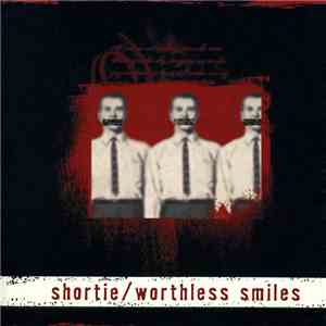 Shortie  - Worthless Smiles